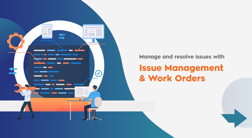 Manage & resolve issues with Issue Management & Work Orders